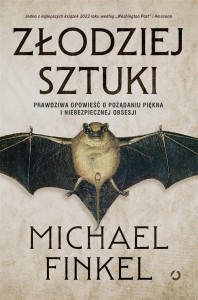ZŁODZIEJ SZTUKI. PRAWDZIWA OPOWIEŚĆ O POŻĄDANIU...