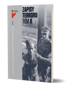 ZAPISY TERRORU T.8. POLSCY ŻOŁNIERZE W NIEWOLI...