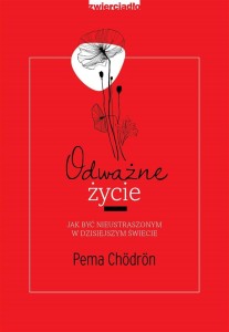 ODWAŻNE ŻYCIE. JAK BYĆ NIEUSTRASZONYM W..