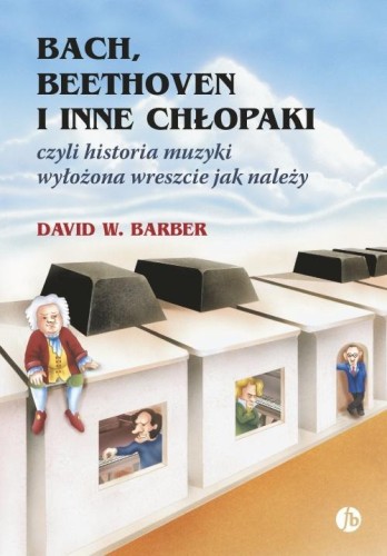 Bach, Bethoven i inne chłopaki, David W. Barber