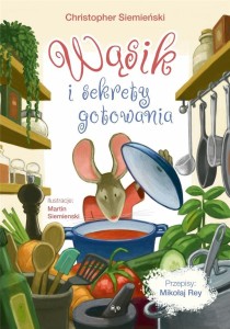 WĄSIK I SEKRETY GOTOWANIA, CHRISTOPHER SIEMIŃSKI