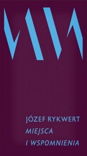 Miejsca i wspomnienia, Józef Rykwert