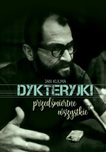 DYKTERYJKI PRZEDŚMIERTNE WSZYSTKIE, JAN KULMA
