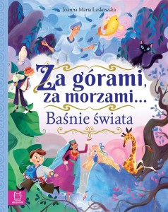 ZA GÓRAMI, ZA MORZAMI.. BAŚNIE ŚWIATA