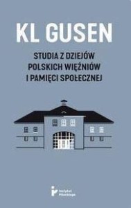 KL GUSEN. STUDIA Z DZIEJÓW POLSKICH WIĘŹNIÓW..