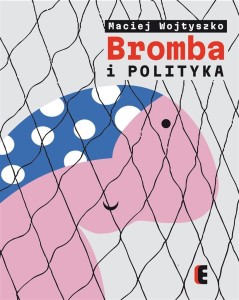 BROMBA I POLITYKA, MACIEJ WOJTYSZKO