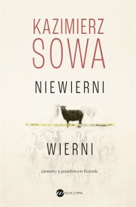 NIEWIERNI WIERNI. ROZMOWY O PRAWDZIWYM KOŚCIELE
