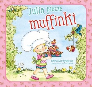 JULIA PIECZE MUFFINKI, BEATA KORDYLEWSKA