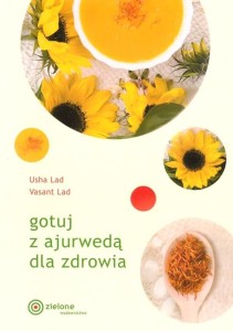 GOTUJ Z AJURWEDĄ DLA ZDROWIA, USHA LAD, VASANT LAD