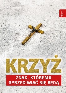 KRZYŻ ZNAK, KTÓREM SPRZECIWIAĆ SIĘ BĘDĄ