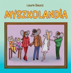 MYSZKOLANDIA, LAURA BAUCZ