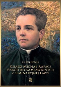 KSIĄDZ MICHAŁ RAPACZ WŚRÓD BŁOGOSŁAWIONYCH..