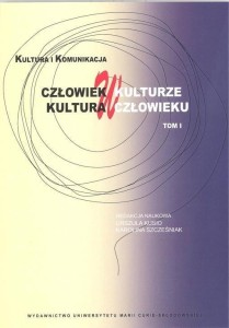CZŁOWIEK W KULTURZE, KULTURA W CZŁOWIEKU T.1