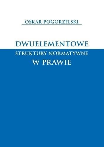 Dwuelementowe struktury normatywne w prawie