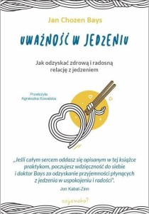 UWAŻNOŚĆ W JEDZENIU, JAN CHOZEN BAYS