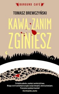 KAWA ZANIM ZGINIESZ, TOMASZ BREWCZYŃSKI