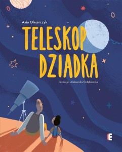 TELESKOP DZIADKA, ASIA OLEJARCZYK