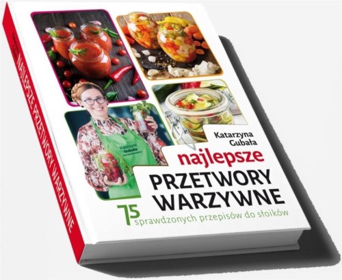 Najlepsze przetwory warzywne, Katarzyna Gubała