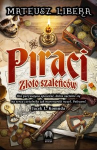 PIRACI. ZŁOTO SZALEŃCÓW, MATEUSZ LIBERA