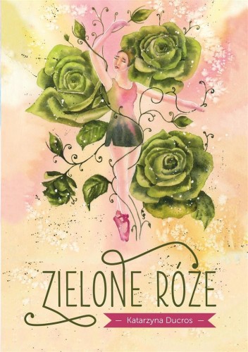 Zielone róże, Katarzyna Ducros