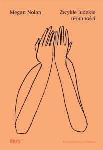 ZWYKŁE LUDZKIE UŁOMNOŚCI, MEGAN NOLAN