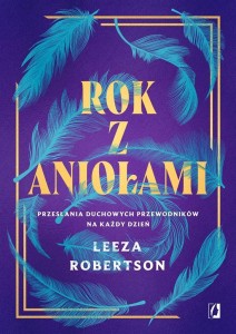 ROK Z ANIOŁAMI. PRZESŁANIA DUCHOWYCH PRZEWODNIKÓW