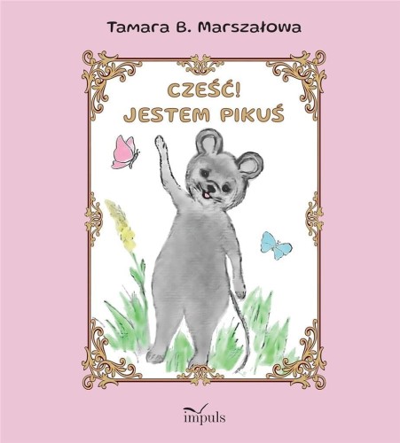 Cześć! Jestem Pikuś, Tamara B. Marszałowa