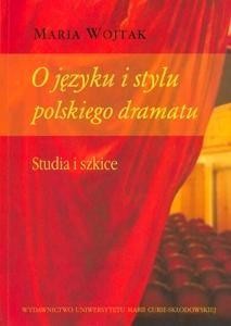 O JĘZYKU I STYLU POLSKIEGO DRAMATU., MARIA WOJTAK