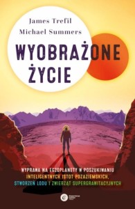 WYOBRAŻONE ŻYCIE, JAMES TREFIL, MICHAEL SUMMERS
