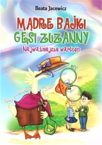 MĄDRE BAJKI GĘSI ZUZANNY. NAJWAŻNIEJSZE WARTOŚCI