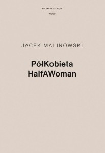 PÓŁKOBIETA, JACEK MALINOWSKI