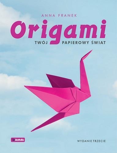 Origami. Twój papierowy świat w.3, Anna Franek