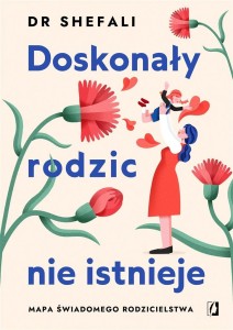 DOSKONAŁY RODZIC NIE ISTNIEJE, DR SHEFALI TSABARY