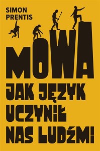 MOWA. JAK JĘZYK UCZYNIŁ NAS LUDŹMI, SIMON PRENTIS
