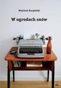 W OGRODACH SNÓW, WOJCIECH KARPIŃSKI