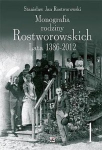 MONOGRAFIA RODZINY ROSTWOROWSKICH LATA 1386-2012