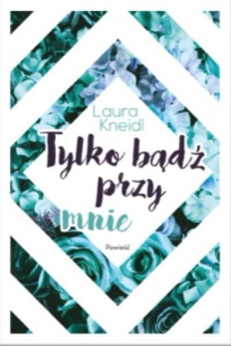 Tylko bądź przy mnie, Laura Kneidl