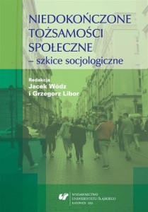 NIEDOKOŃCZONE TOŻSAMOŚCI SPOŁECZNE - SZKICE..