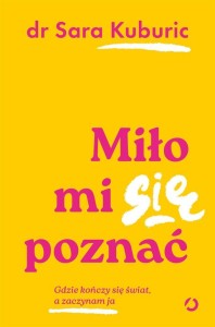 MIŁO MI SIĘ POZNAĆ. GDZIE KOŃCZY SIĘ ŚWIAT..