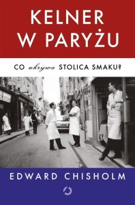 KELNER W PARYŻU. CO UKRYWA STOLICA SMAKU?
