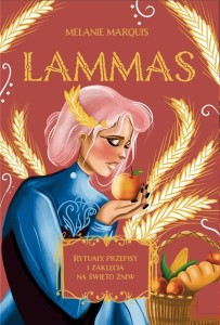 LAMMAS RYTUAŁY, PRZEPISY I ZAKLĘCIA NA ŚWIĘTO ŻNIW