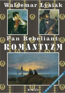 PAN REBELIANT ROMANTYZM, WALDEMAR ŁYSIAK