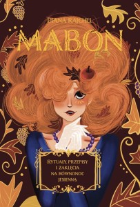 MABON. RYTUAŁY, PRZEPISY I ZAKLĘCIA NA RÓWNONOC