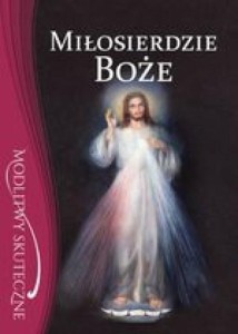MIŁOSIERDZIE BOŻE. MODLITWY SKUTECZNE