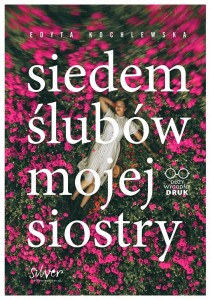 SIEDEM ŚLUBÓW MOJEJ SIOSTRY, EDYTA KOCHLEWSKA