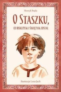 O STASZKU CO BISKUPEM I ŚWIĘTYM ZOSTAŁ