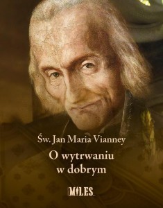 O WYTRWANIU W DOBRYM, JAN MARIA VIANNEY