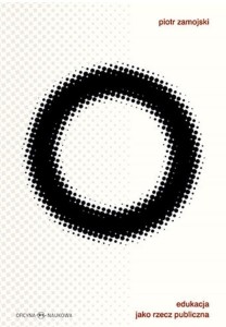 EDUKACJA JAKO RZECZ PUBLICZNA, PIOTR ZAMOJSKI