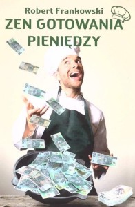 ZEN GOTOWANIA PIENIĘDZY, ROBERT FRANKOWSKI