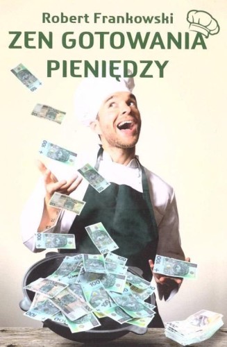 Zen gotowania pieniędzy, Robert Frankowski